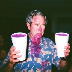 George Busch (Certified Codeine Sipper)