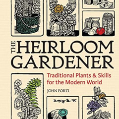 download EBOOK 📂 The Heirloom Gardener: Traditional Plants and Skills for the Modern