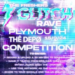 GLITCH FRESHERS RAVE Competition Entry - Plymouth (NIFF)