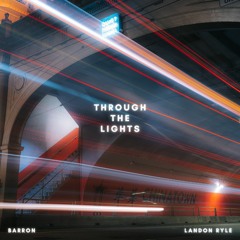 Through the Lights feat. Landon Ryle