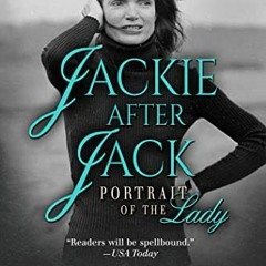 [Access] [KINDLE PDF EBOOK EPUB] Jackie After Jack: Portrait of the Lady (The Jackie
