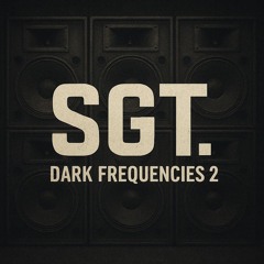 SGT. - Dark Frequencies Vol. 2