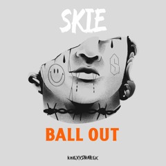 Skie - Ball Out