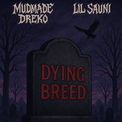 DYING BREED + Lil Sauni