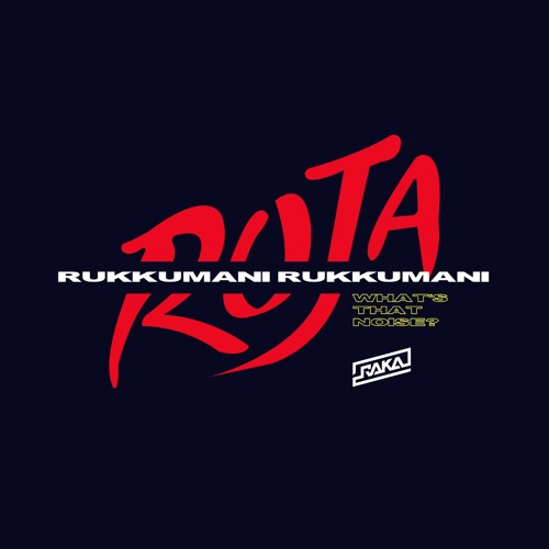 RUKKUMANI (What's That Noise?)