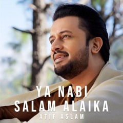Ya Nabi Salam Alaika - Atif Aslam | یا نبی ﷺ سلام عليك - عاطف اسلم | Ahsan Parvaiz | Kumail Jaffery