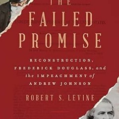 [PDF-EPub] Download The Failed Promise: Reconstruction Frederick Douglass and the Impeachm