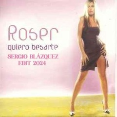 Roser - Quiero Besarte (Sergio Blázquez EDIT 2024)