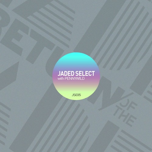 Jaded Select 035 w/ PENNYWILD