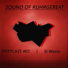 Sound Of Ruhrgebeat | Pottcast #07 | El Wozie