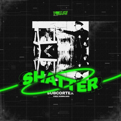 SUBCORTEX - SHATTER [FREE DOWNLOAD]