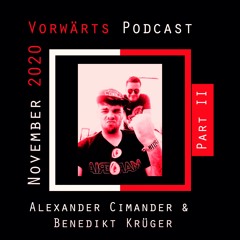 Vorwärts Podcast 14.11.2020 - Alexander Cimander & Benedikt Krüger Part 2