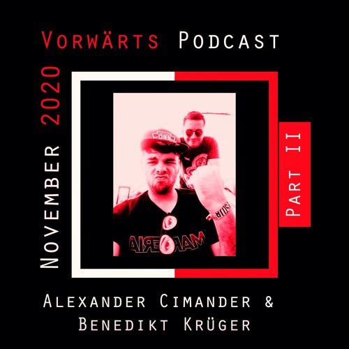 Vorwärts Podcast 14.11.2020 - Alexander Cimander & Benedikt Krüger Part 2