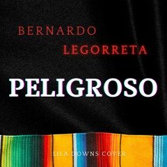 Bernardo Legorreta - Peligroso