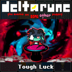 [Pip3jam] Tough Luck {Deltarune: TSSSOP}