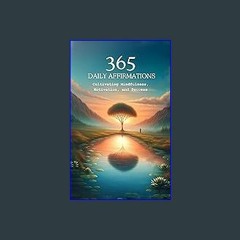 [READ] 📕 365 Daily Affirmations: Cultivating Mindfulness, Motivation, and Success Read Book
