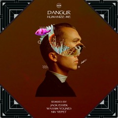 Dangur - Humanize Me EP Incl. Remixes by Jack Essek, Wassim Younes, Niv Yefet