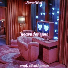 yearn for you (prod. silenthuman)
