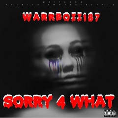WarrBoii187 X Sorry 4 What ( Official Audio ) Prod By. PlugStudiosNYC