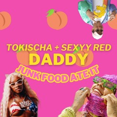 Tokischa & Sexyy Red - Daddy (Junk Food Ate It)