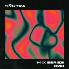 SYNTRA - Mix Series 003
