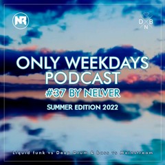 ONLY WEEKDAYS PODCAST #37 (SUMMER EDITION 2022) [Mixed by Nelver]