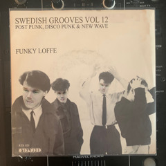 Funky Loffe - Swedish Grooves Vol 12 - Post Punk, Disco Punk & New Wave