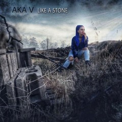 AKA V - Like A Stone