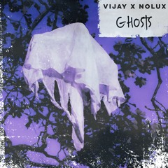 VIJAY X Nolux - Ghosts[spotify]