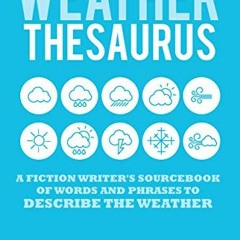 [READ] EBOOK EPUB KINDLE PDF The Weather Thesaurus: A Fiction Writer's Sourcebook of
