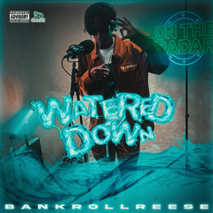 Bankrollreese - Watered Down (On The Radar Freestyle)
