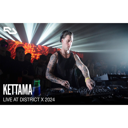 KETTAMA @ District X 2024