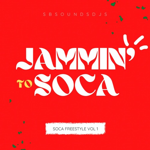 SbSounds Presents Jammin To Soca Vol 1 - Party Soca Freestyle