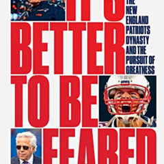 [Get] EPUB 📰 It's Better to Be Feared: The New England Patriots Dynasty and the Purs