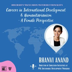 Career in International Development and Humanitarianism- a female perspective, with Bhanvi Anand