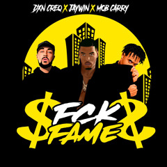 Jaywin, Dxn Creq & MOB Carry - Fck Fame