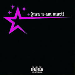 Inca n-am murit