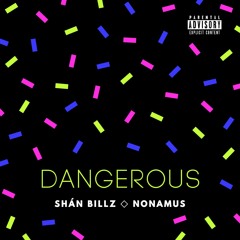 Shan Billz ft Nonamus - Dangerous (Remix)