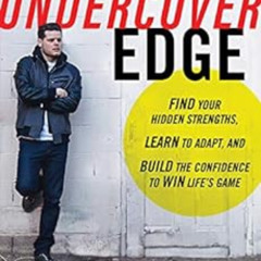 [View] EPUB ✉️ The Undercover Edge: Find Your Hidden Strengths, Learn to Adapt, and B