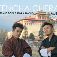 Tencha Choera-Kezang Dorji ft. Tempa Rinchen (Bhutanese Rap Song)