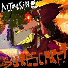 Attacking: SURESCARF! [POST PUPPET]