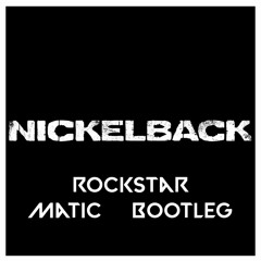 Nickelback - Rockstar (Matic Bootleg) free dl