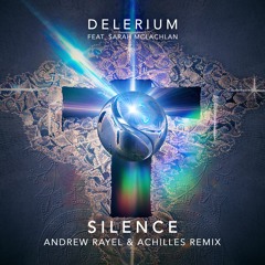 Delerium Feat. Sarah McLachlan - Silence (Andrew Rayel & Achilles Remix)