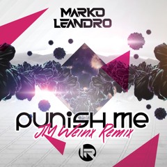 Marko Leandro - Punish Me (JM Weinx Remix)