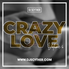 Crazy In Love Vol.6 Mixed By DJ Scyther