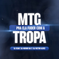 MTG - PRA ELA FUDER COM A TROPA - DJ'S SCAR, MENOR DA 2 & DJ VICTOR ALVES