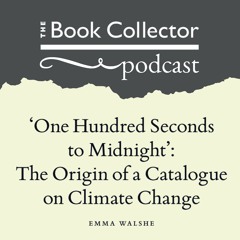 100 Seconds to Midnight - The Origin of a Catalogue on Climate Change by Emma Walshe