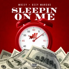 Sleepin On Me (feat. Uzzy Marcus)