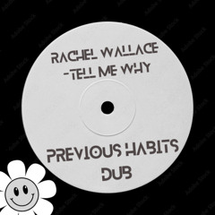 Tell Me Why - PREVIOUS HABITS DUB (FREE DL)