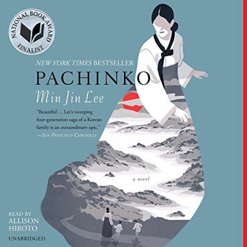 Access PDF 💑 Pachinko by  Min Jin Lee,Allison Hiroto,Hachette Audio [PDF EBOOK EPUB